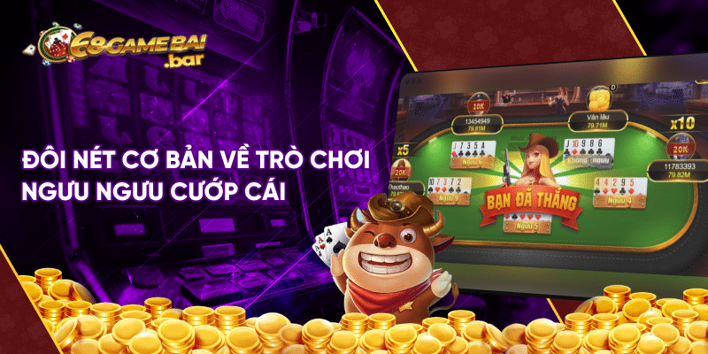 Ngưu ngưu cướp cái - Sảnh game hấp dẫn nhất năm 2023 Đôi nét cơ bản về trò chơi Ngưu ngưu cướp cái