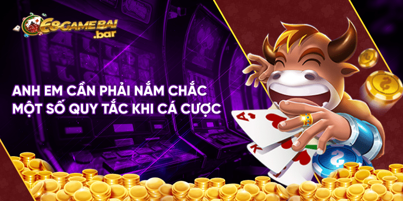 Ngưu ngưu cướp cái - Sảnh game hấp dẫn nhất năm 2023 Anh em cần phải nắm chắc một số quy tắc khi cá cược