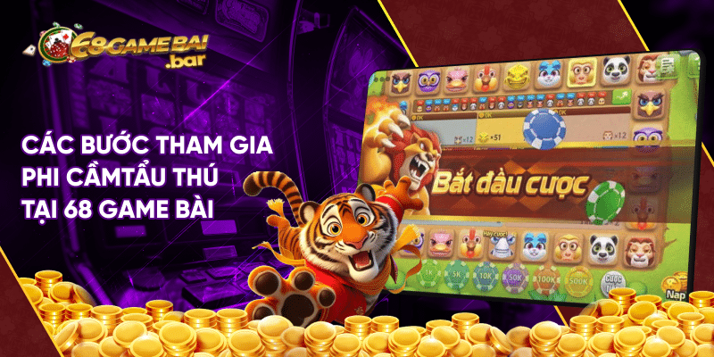 Phi cầm tẩu thú 68gamebai - Siêu phẩm điện tử gây bão Các bước tham gia phi cầm và tẩu thú tại 68 game bài