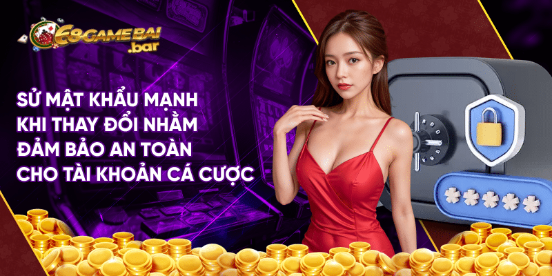 Hướng dẫn đổi mật khẩu 68 game bài đơn giản nhanh chóng Sử dụng mật khẩu mạnh khi thay đổi nhằm đảm bảo an toàn cho tài khoản cá cược