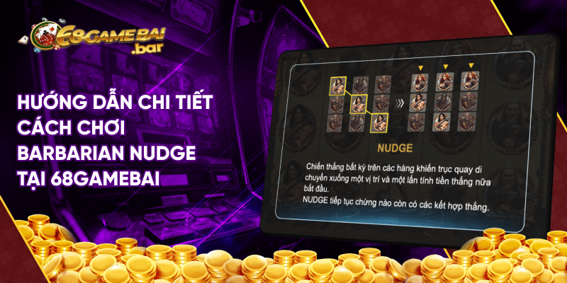 Barbarian nudge - Game slot đỉnh cao tại 68 game bài Hướng dẫn chi tiết cách chơi Barbarian Nudge tại 68gamebai