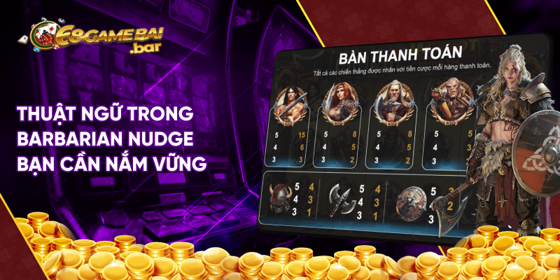 Barbarian nudge - Game slot đỉnh cao tại 68 game bài Thuật ngữ trong Barbarian Nudge anh em cần nắm vững