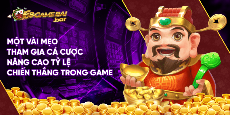 Thần tài đến – Siêu phẩm game đổi thưởng tại 68gamebai Một vài mẹo tham gia cá cược nâng cao tỷ lệ chiến thắng trong game