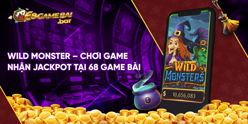 Wild Monster - Chơi Game Nhận Jackpot Tại 68 Game Bài Wild Monster - Chơi game nhận jackpot tại 68 game bài