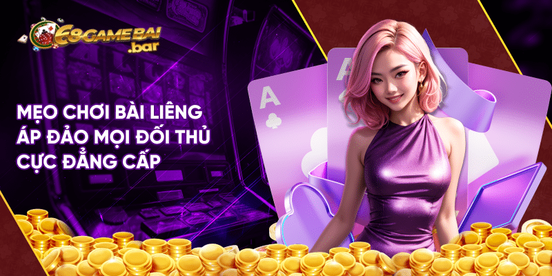 Cách chơi bài liêng cực đẳng cấp đánh bại mọi đối thủ Mẹo chơi bài liêng áp đảo mọi đối thủ cực đẳng cấp