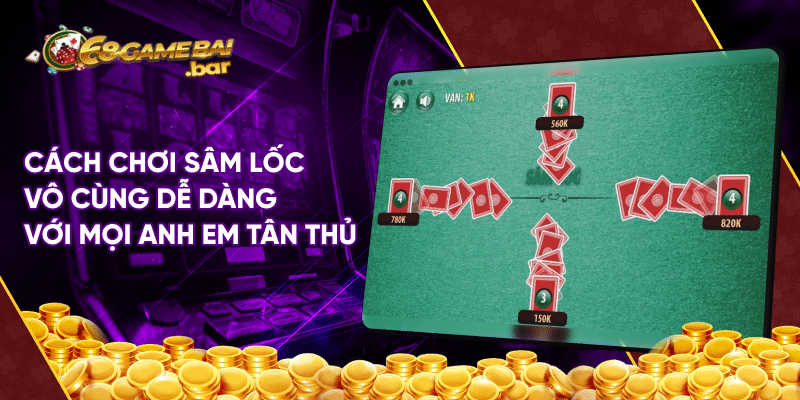 Cách chơi sâm lốc tại 68 game bài dễ thắng nhất dành cho tân thủ Cách chơi sâm lốc nhanh thắng dành cho mọi anh em tân thủ