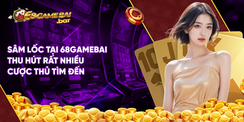 Cách chơi sâm lốc tại 68 game bài dễ thắng nhất dành cho tân thủ Sâm lốc tại 68gamebai thu hút rất nhiều cược thủ tìm đến