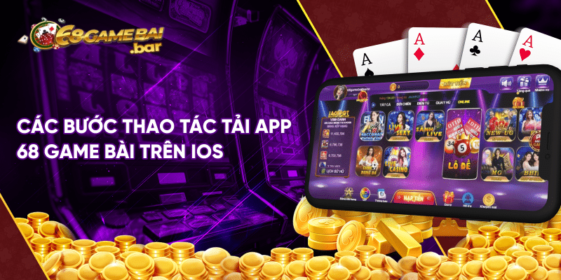Tải 68 game bài ios - Tham gia đổi thưởng rinh quà khủng Các bước thao tác tải app 68 game bài trên IOS