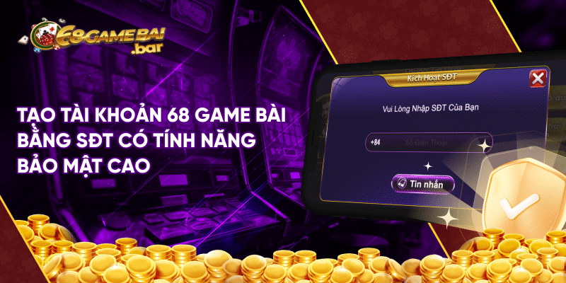 Hướng dẫn chi tiết cách đăng ký 68 Game Bài mới nhất 2024 Tạo tài khoản 68 game bài bằng SĐT có tính năng bảo mật cao