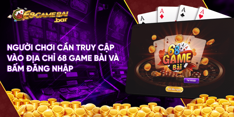 Hướng dẫn đăng nhập 68 Game Bài chi tiết cho game thủ Người chơi cần truy cập vào địa chỉ 68 game bài và bấm đăng nhập