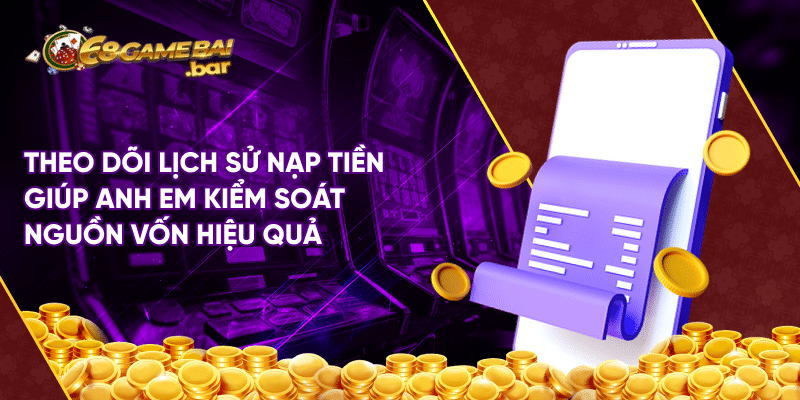 Các phương thức nạp tiền 68 Game Bài an toàn và nhanh chóng Theo dõi lịch sử nạp tiền giúp anh em kiểm soát nguồn vốn hiệu quả