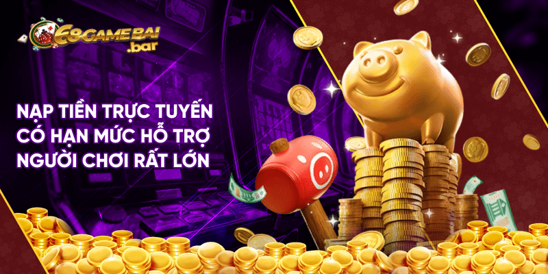 Các phương thức nạp tiền 68 Game Bài an toàn và nhanh chóng Nạp tiền trực tuyến có hạn mức hỗ trợ người chơi rất lớn