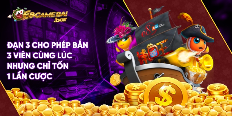xuvang777 - Trò chơi bắn cá thượng lưu tại 68 Game Bài Đạn 3 cho phép bắn 3 viên cùng lúc nhưng chỉ tốn 1 lần cược